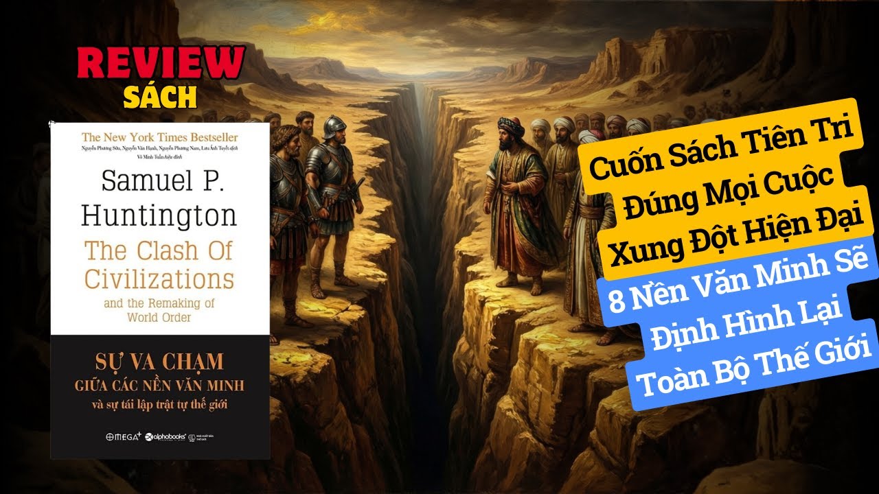 Review Sách Sự Va Chạm Giữa Các Nền Văn Minh Và Sự Tái Lập Trật Tự Thế Giới - Samuel Huntington