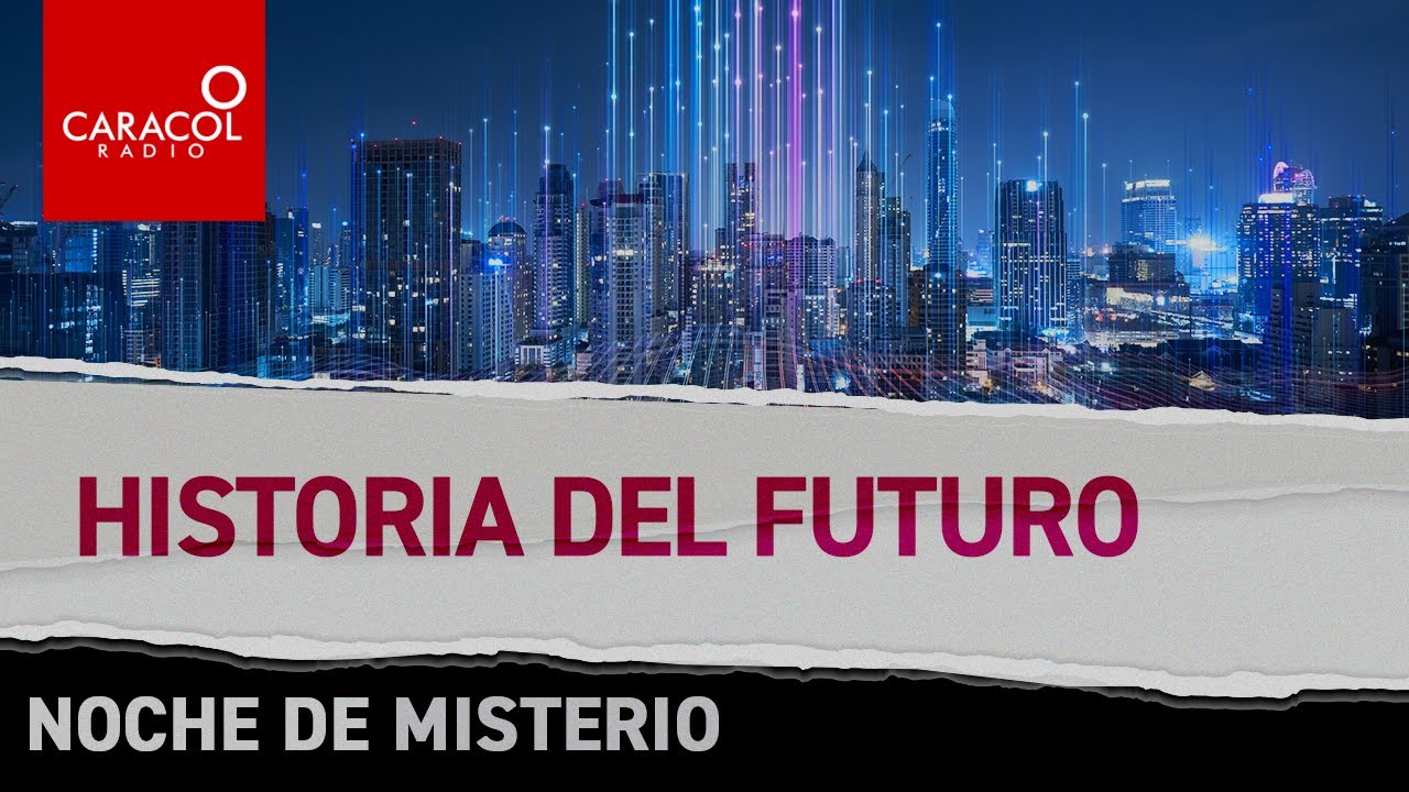 Noche de misterio: historia del futuro| Caracol Radio