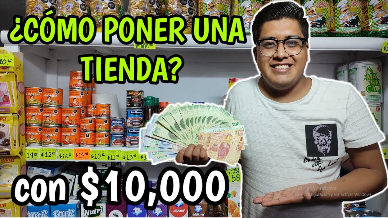 &iquest;C&oacute;mo poner una tienda de abarrotes con $10,000 pesos?