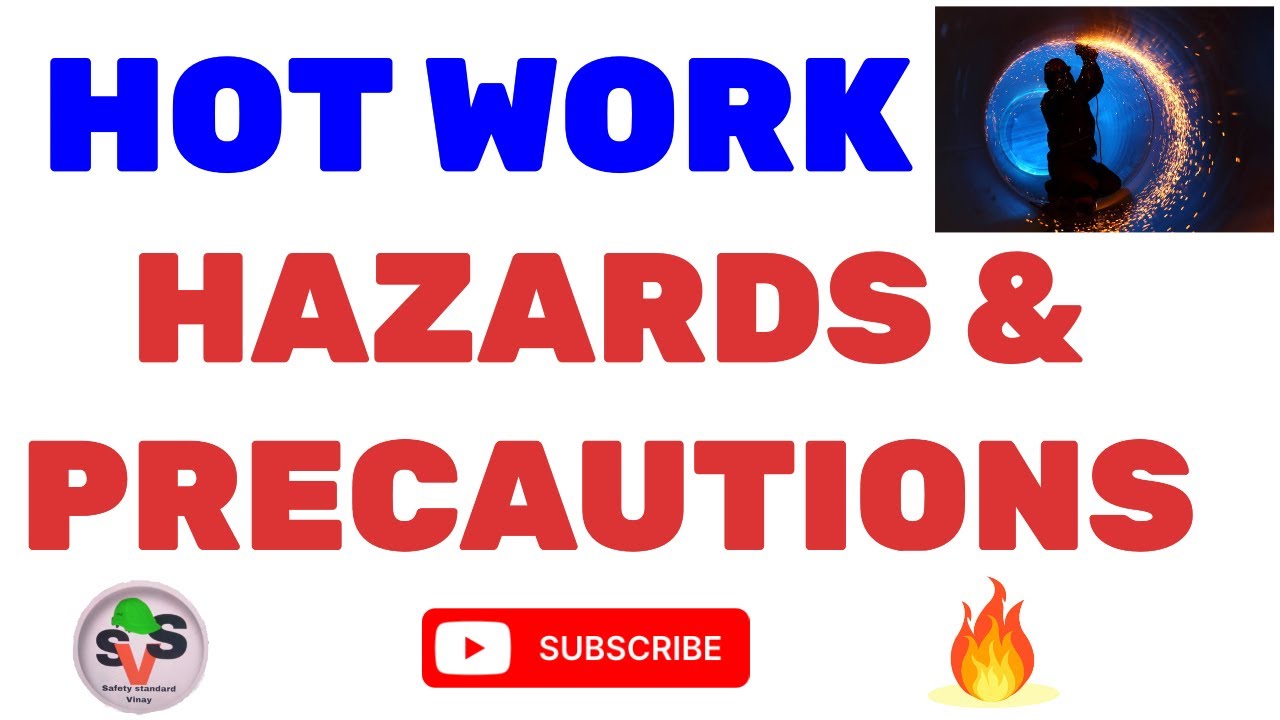Hot work hazards & precautions || hot work safety || what is hot work. 