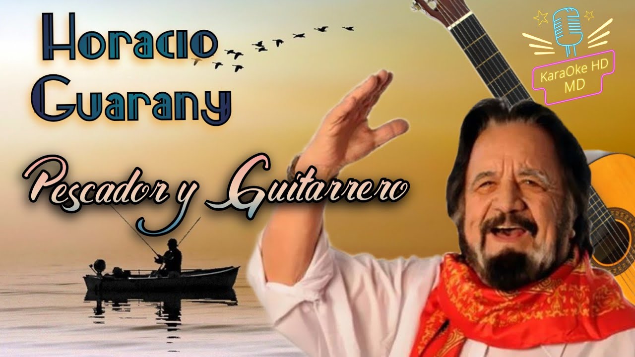 PESCADOR Y GUITARRERO - HORACIO GUARANY (KaraOke HD)