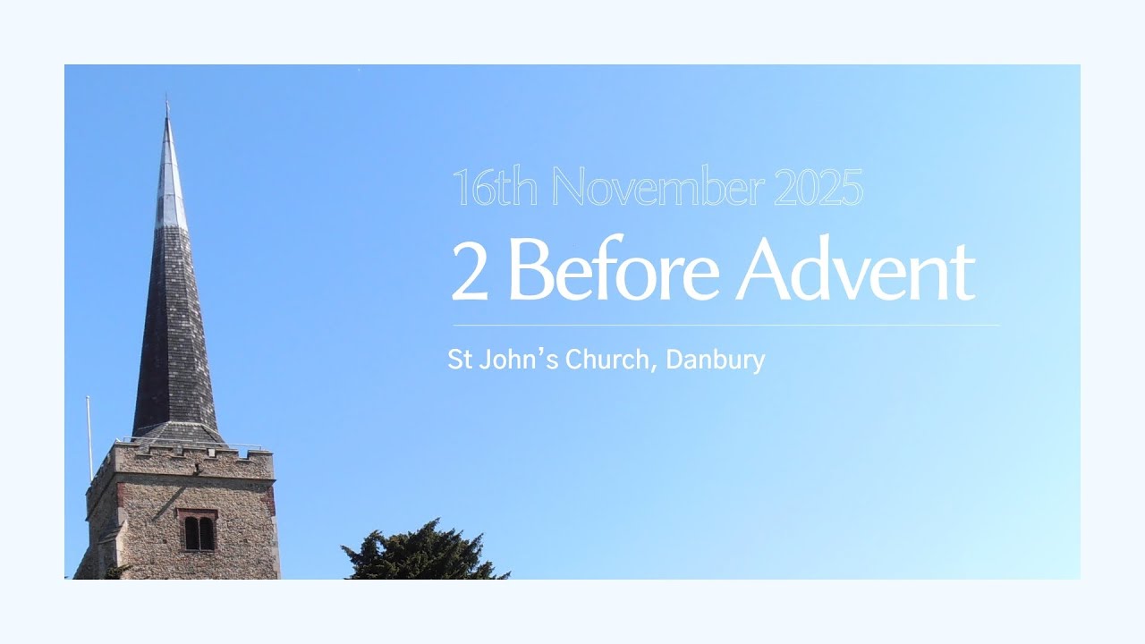 Sunday 16th November 2025 - 2 Before Advent - St John's Church, Danbury