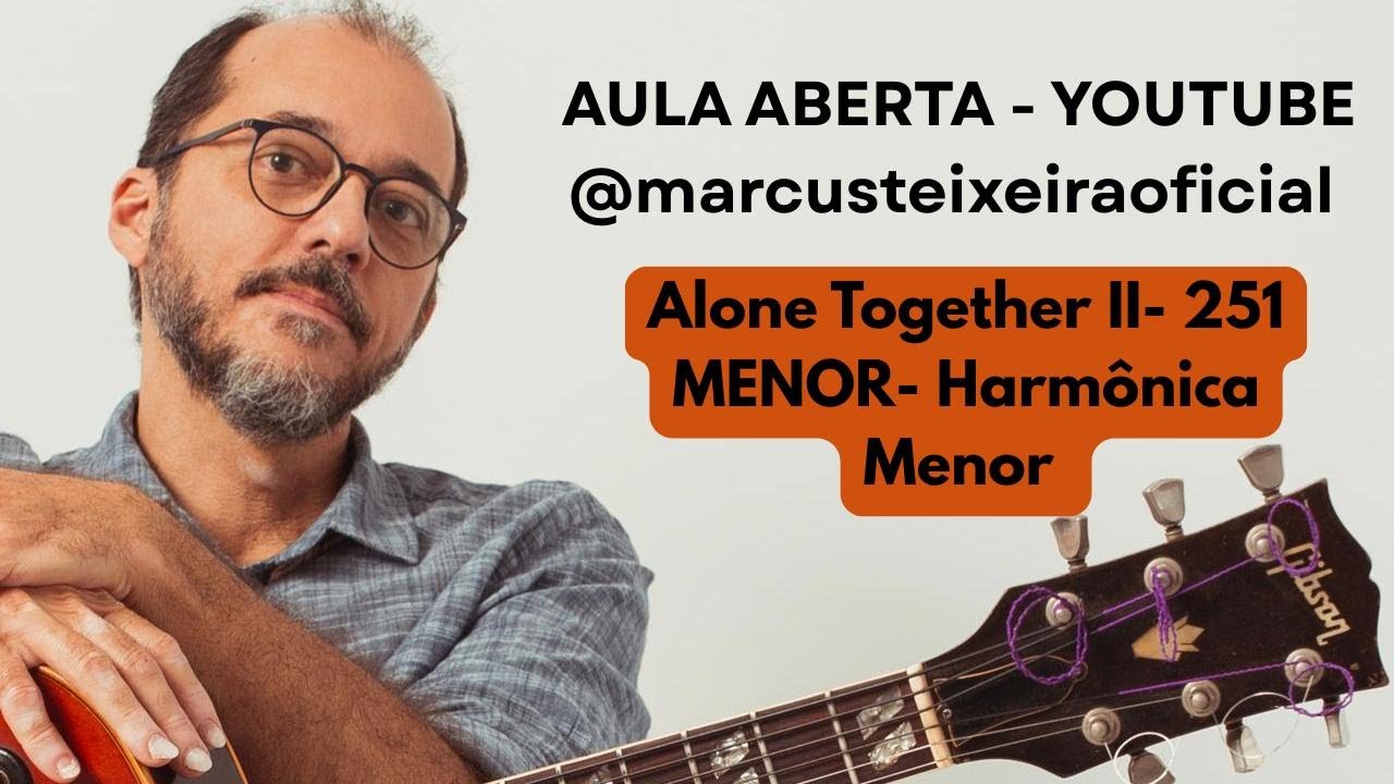 Alone Together II - 251 MENOR - Harmônica Menor