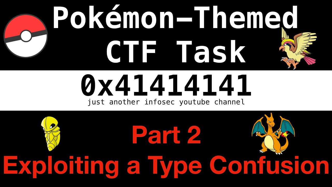 #12 - Pokémon-themed CTF Challenge - Part 2: Exploiting a Type Confusion