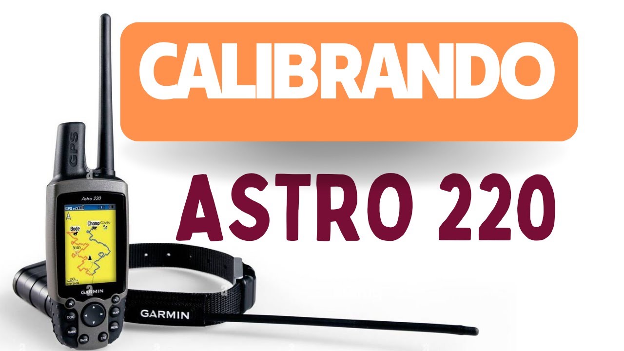 Como calibrar o Garmin Astro 220