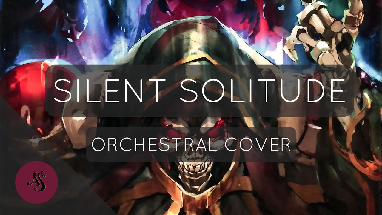 【Silent Solitude】Overlord |＜ORCHESTRAL VERSION＞