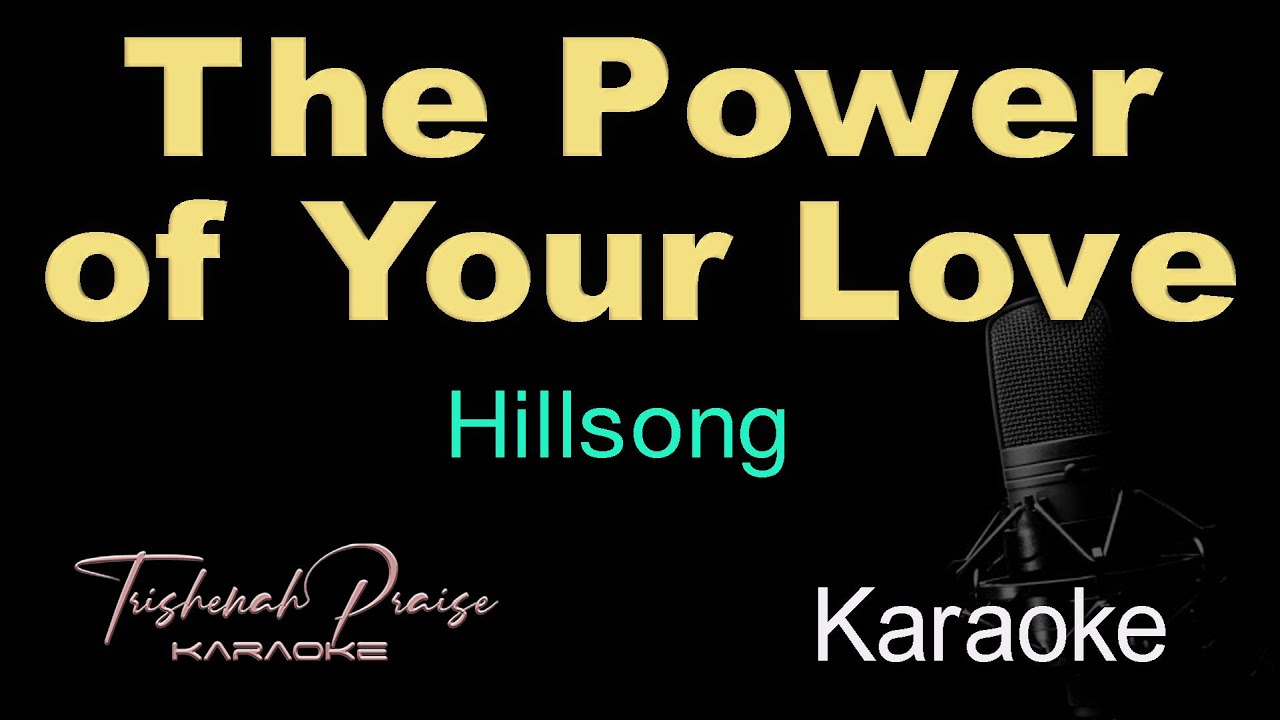 The Power of Your Love - Hillsong - HQ Karaoke