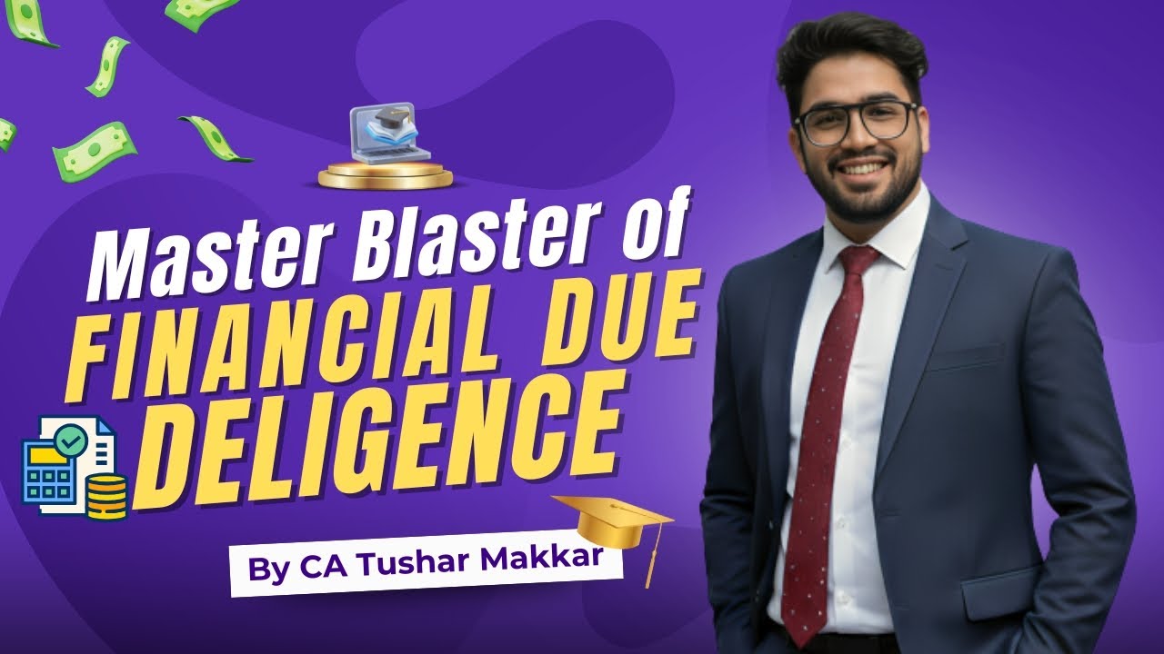 Master Blaster of Financial Due Diligence | Practical FDD Training | CA Tushar Makkar
