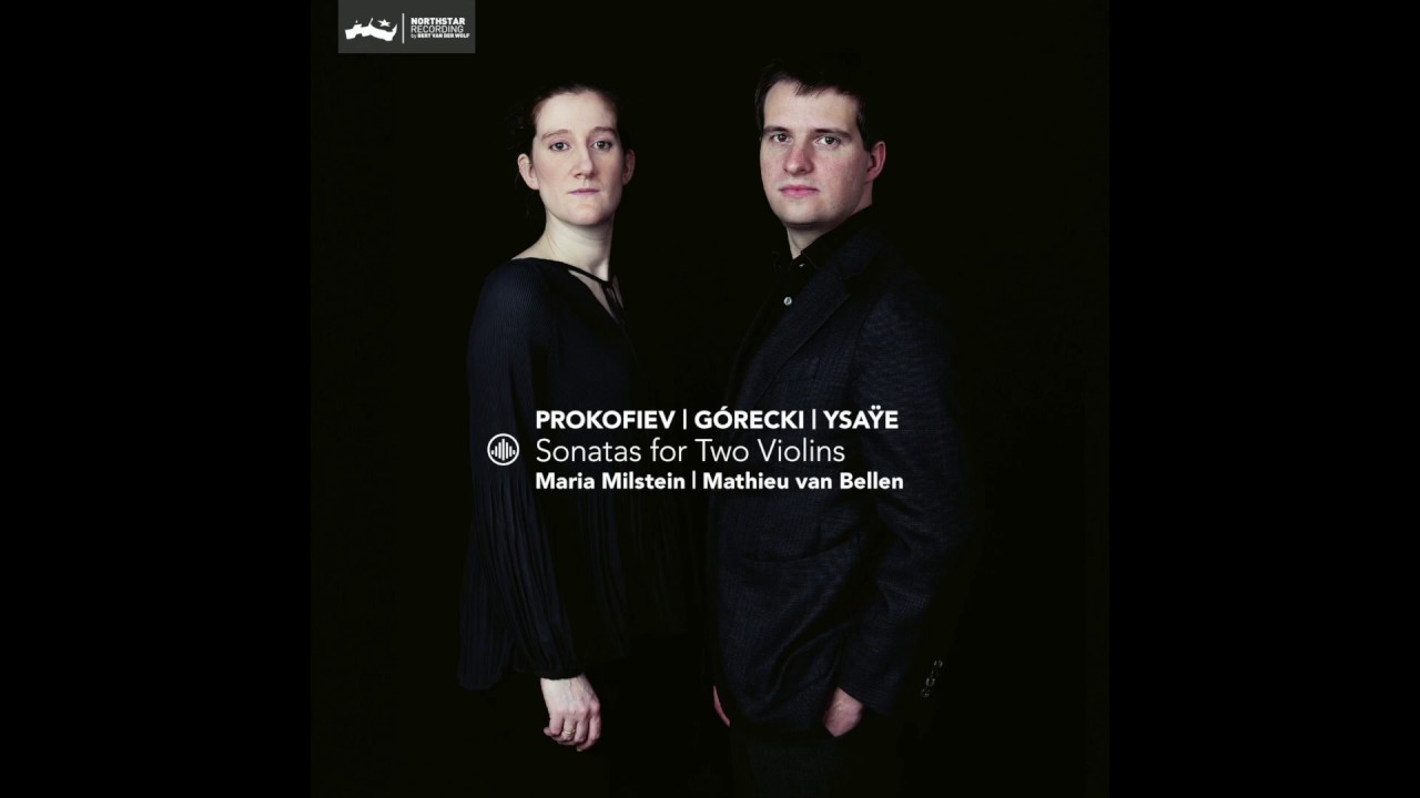 Maria Milstein & Mathieu van Bellen - 'Sonata for Two Violins' - Eug&egrave;ne Ysa&yuml;e