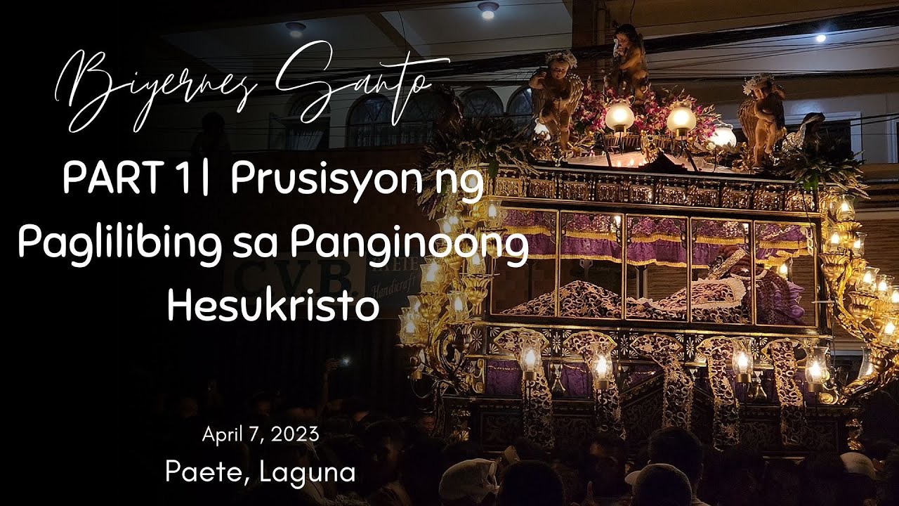 PART 1 | Good Friday 2023 | Paete, Laguna (Prusisyon ng Paglilibing) Romano Katoliko