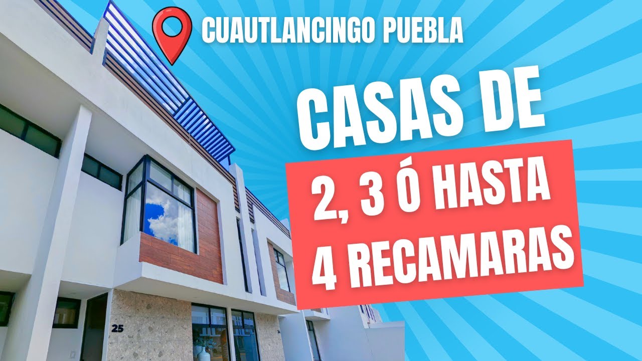 Casas de Hasta de 4 recámaras en Cuautlancingo Puebla | 2, 3 y 4 recámaras en venta