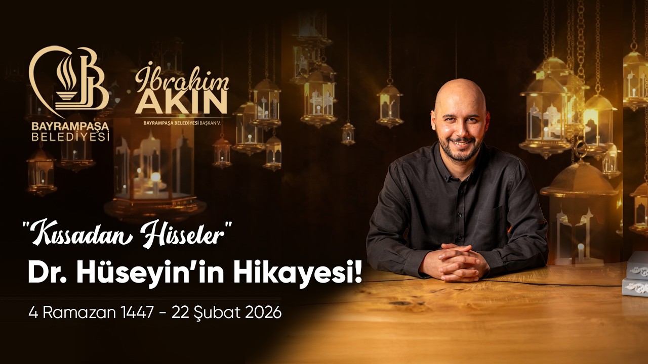 “Dr. Hüseyin’in Hikayesi” l 4 Ramazan 1447 - 22 Şubat 2026