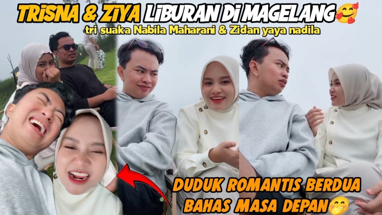 ZIYA & TRISNA WOWW LIBURAN BARENG DI MAGELANG🥰ZIDAN YAYA DUDUK ROMANTIS BERDUA BAHAS MASA DEPAN 