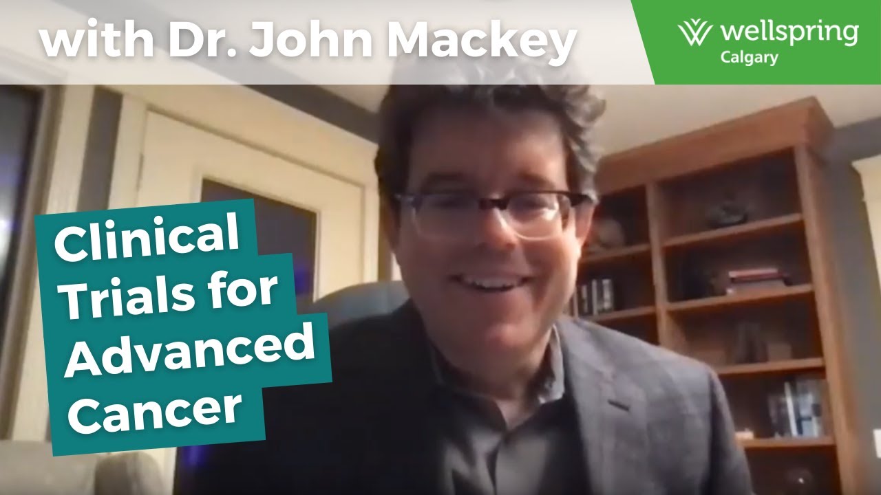 Clinical Trials for Advanced Cancer with Dr. John Mackey | Living Your Best with Advanced Cancer