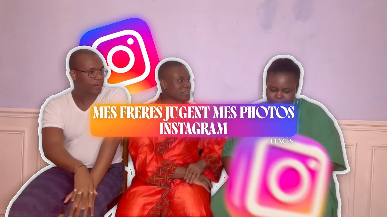 L'excès - MES FRÈRES JUGENT MES PHOTOS INSTAGRAM 🤕