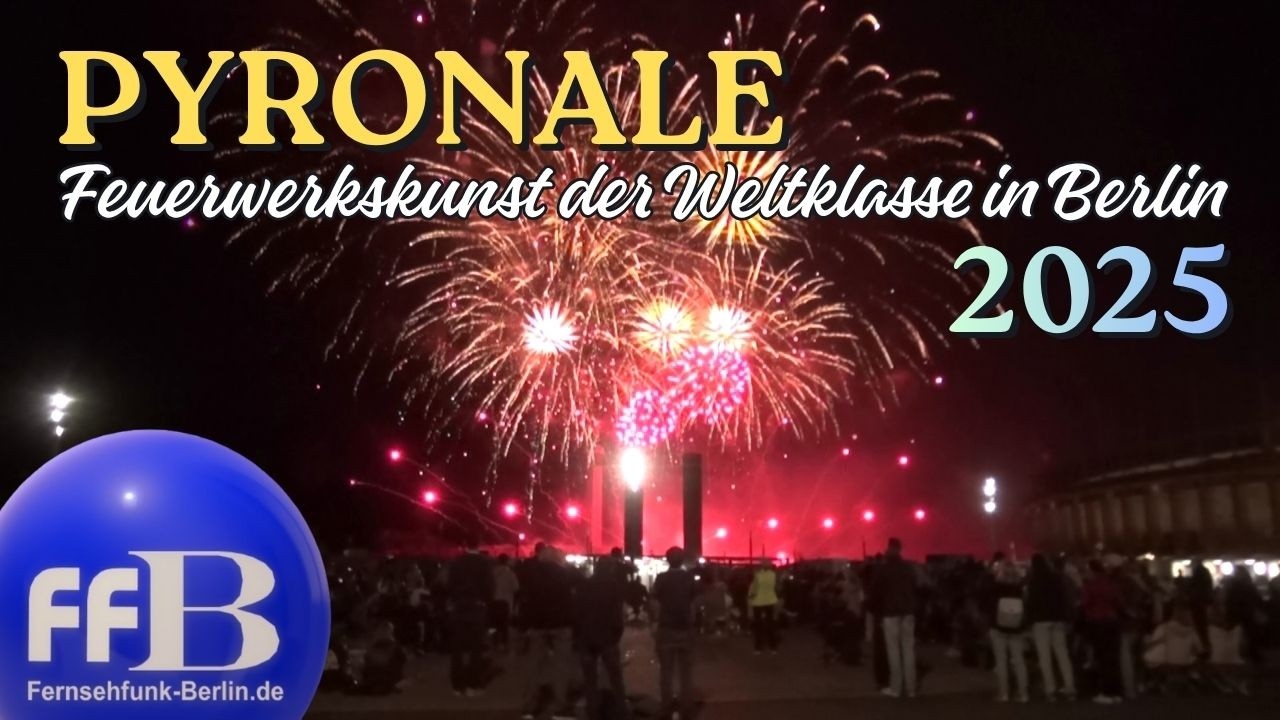 Pyronale 2025 - Leuchtendes Feuerwerkstheater am Himmel über Berlin