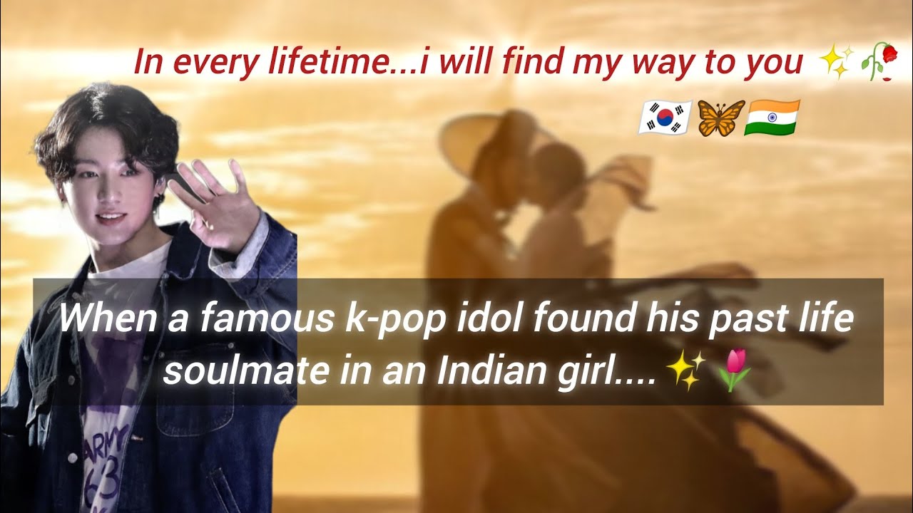 When a famous k-pop idol found his past life soulmate in an INDIAN girl...🇰🇷🥀🇮🇳Past life love story 