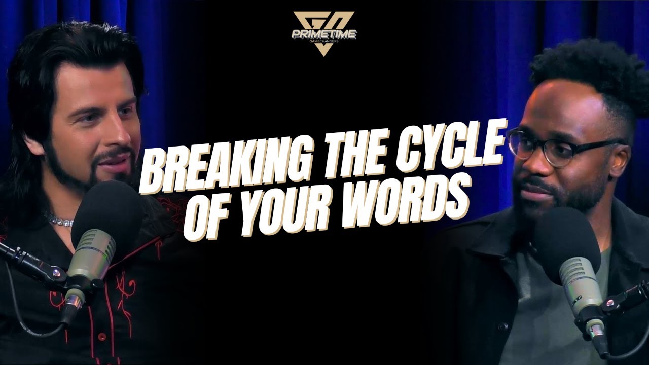 Primetime Gamechangers - Breaking the Cycle of Your Words