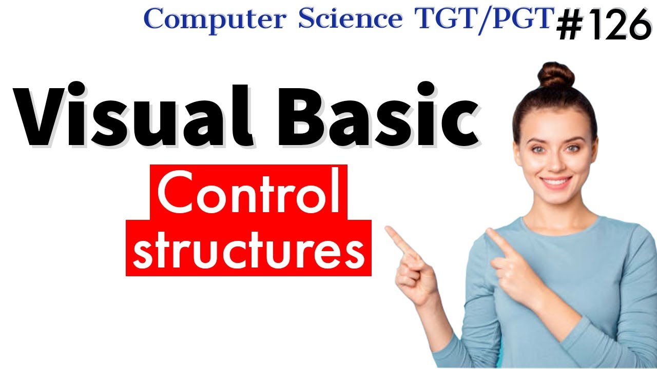 Control structures in Visual Basic | Visual Basic in Hindi | Computer Science Teacher DSSSB/HSSC/KVS