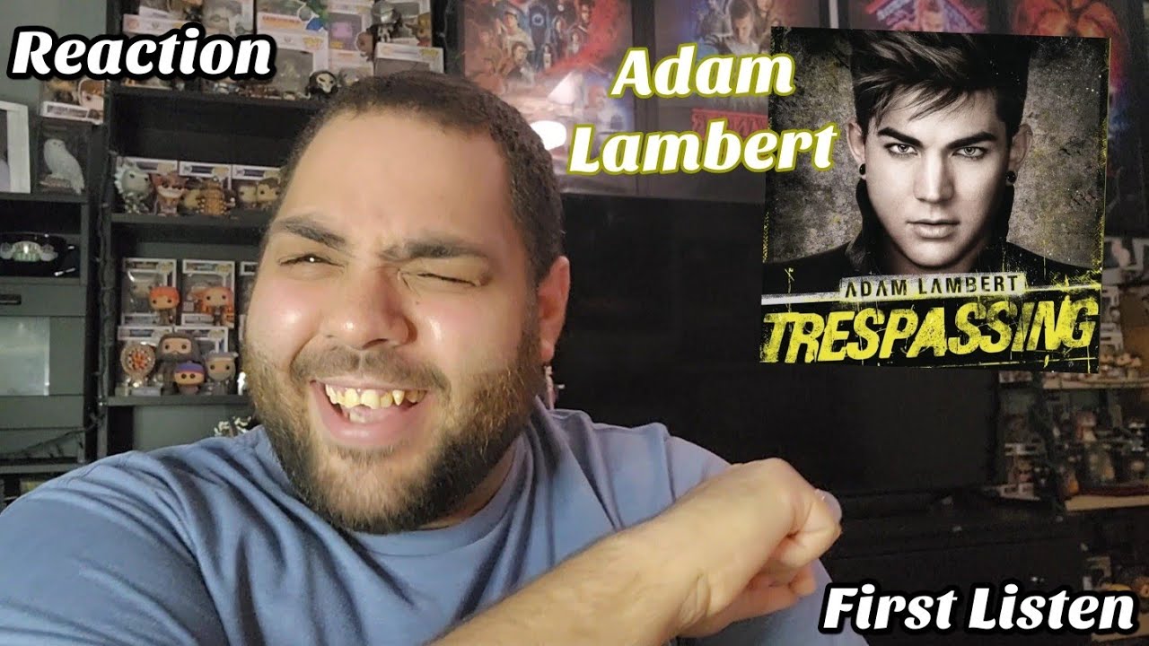 Adam Lambert - Trespassing |REACTION| First Listen