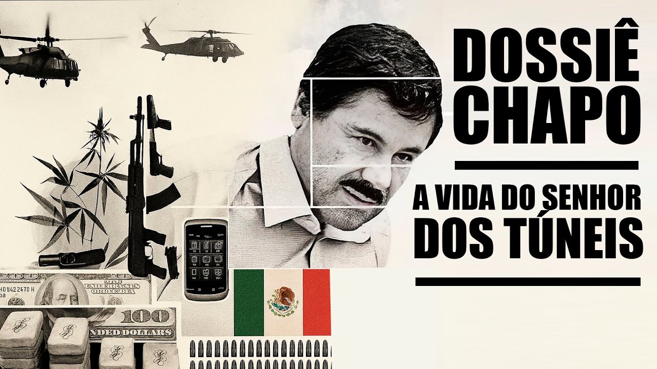 DOSSIÊ EL CHAPO: O HOMEM MAIS TEMIDO DO MÉXICO