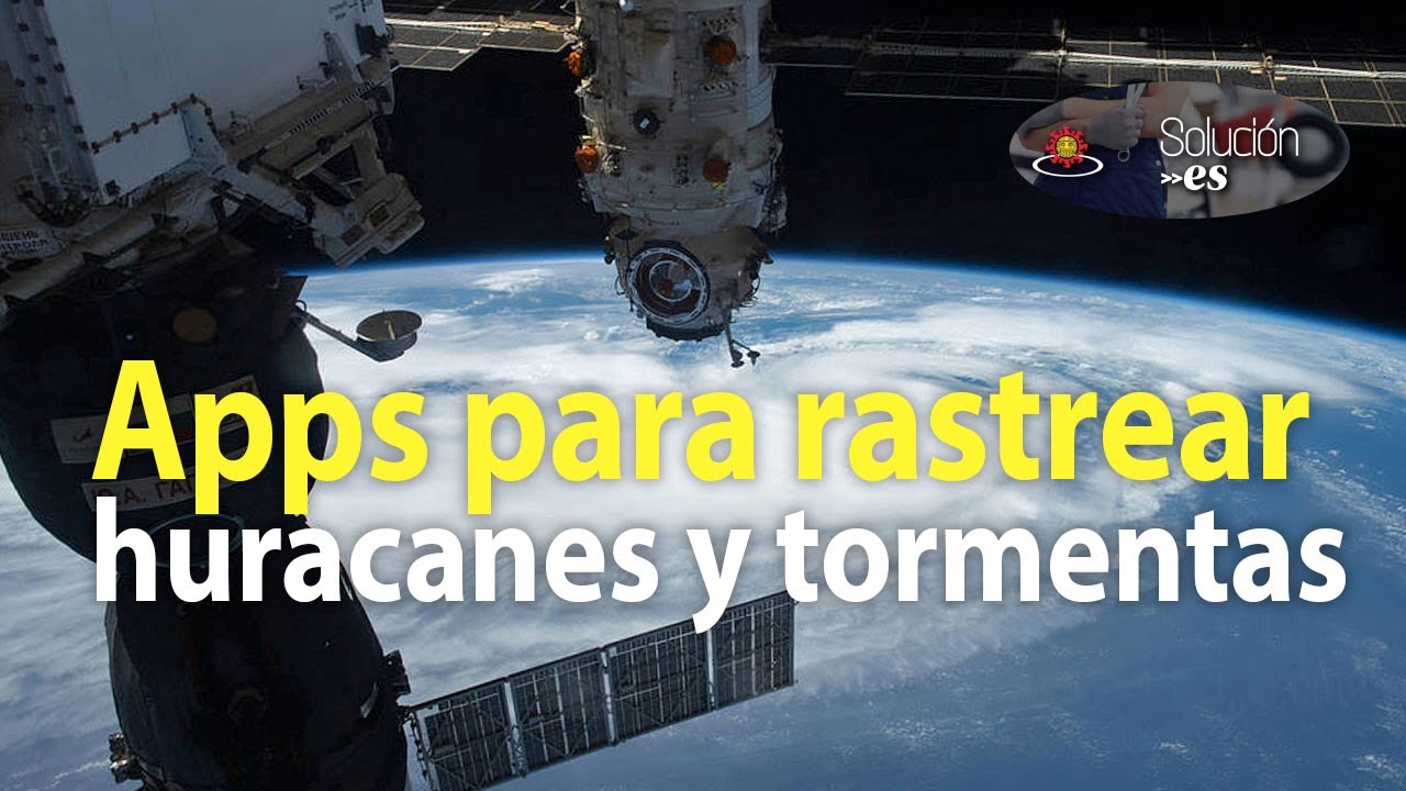 Aplicaciones para monitorear tormentas y huracanes: prepárate para la temporada | #Soluciones