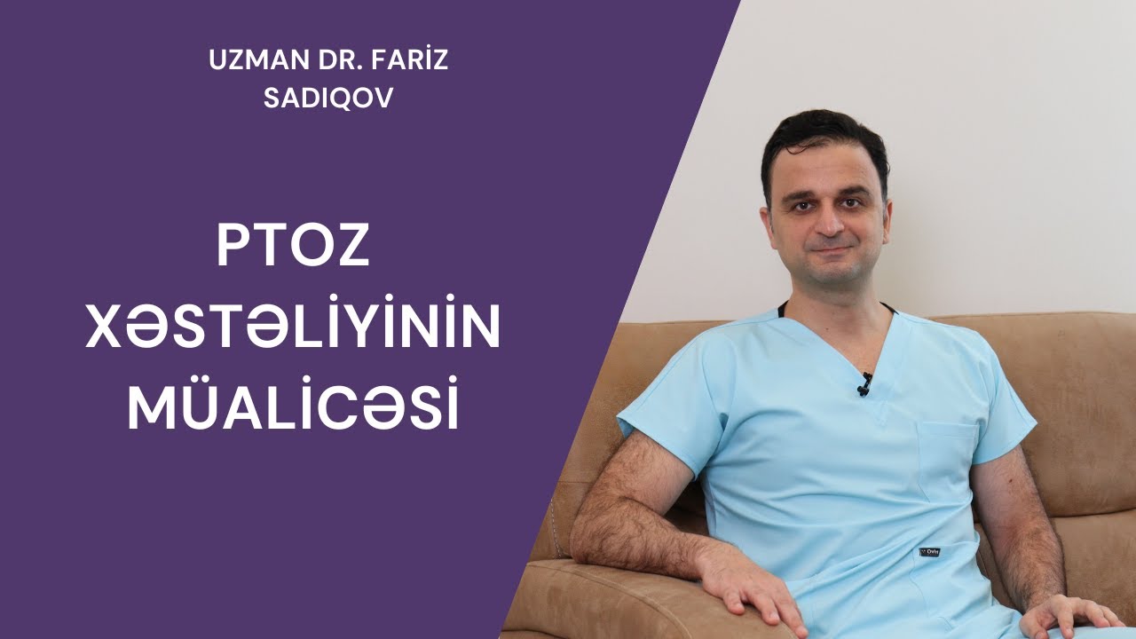 Klinikamızın dəyərli Oftalmoloqu Fariz Sadıqov Ptoz xəstəliyi haqqında məlumat verdi👍☁️ ✅