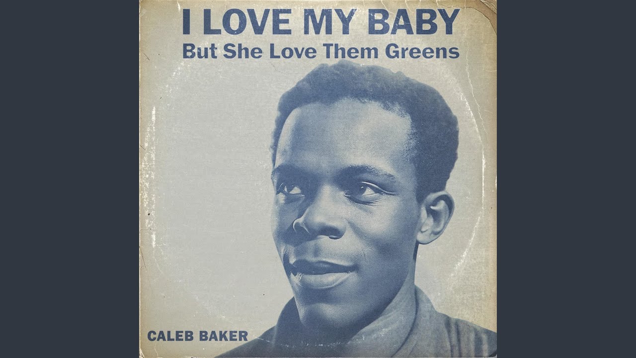 I Love My Baby But She Love Them Greens (feat. Caleb Baker)
