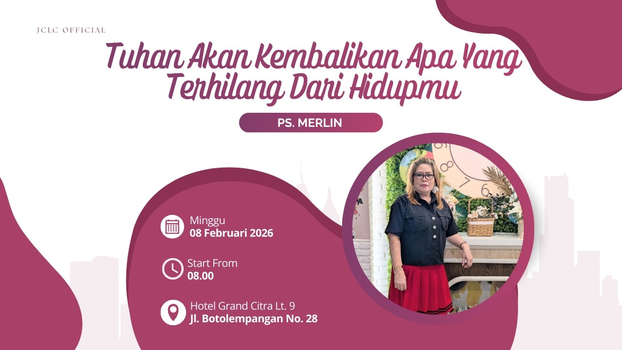 JCLC 08 Februari 2026 - Tuhan Akan Kembalikan Apa Yang Terhilang Dari Hidupmu (Ps. Merlin)