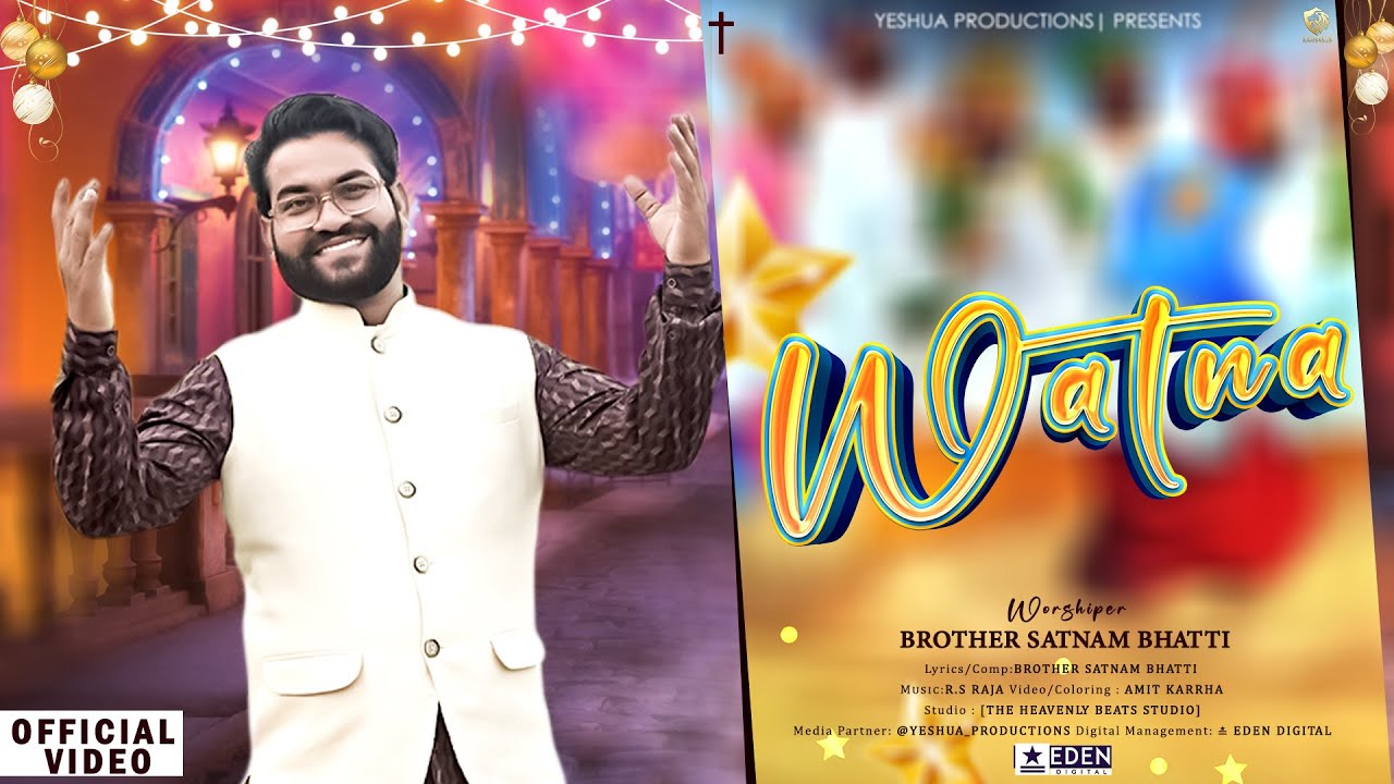 New Masih Song | WATNA - @BroSatnamBhatti (Official Video) | Yeshua Productions