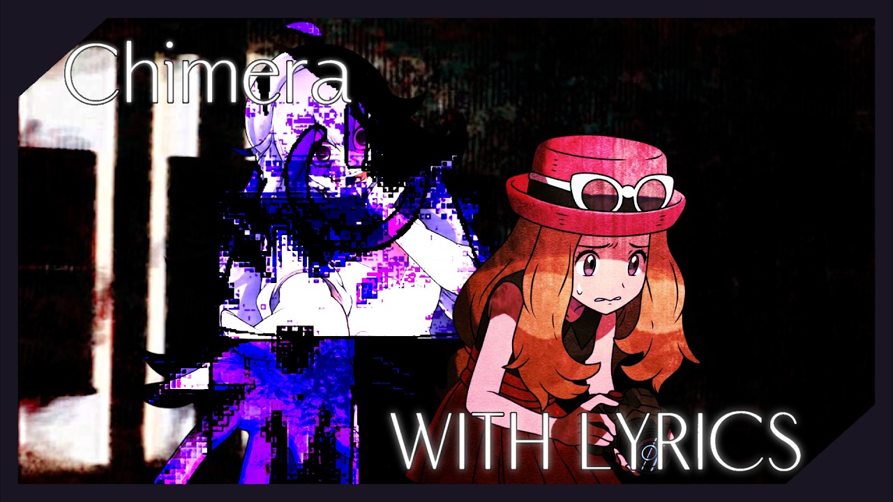 Chimera WITH LYRICS Ft @MysticThunder || Read Description