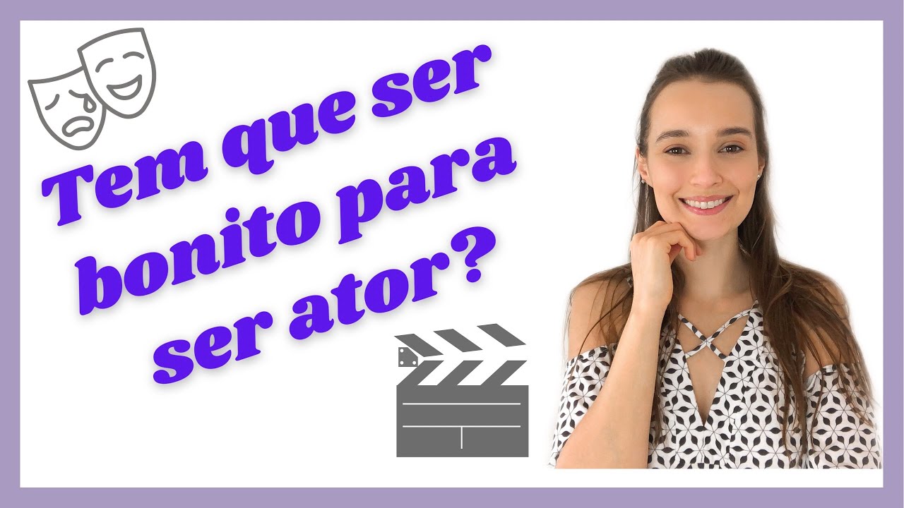 Para ser ator precisa ser bonito? Qual o padrão de beleza do meio artístico?