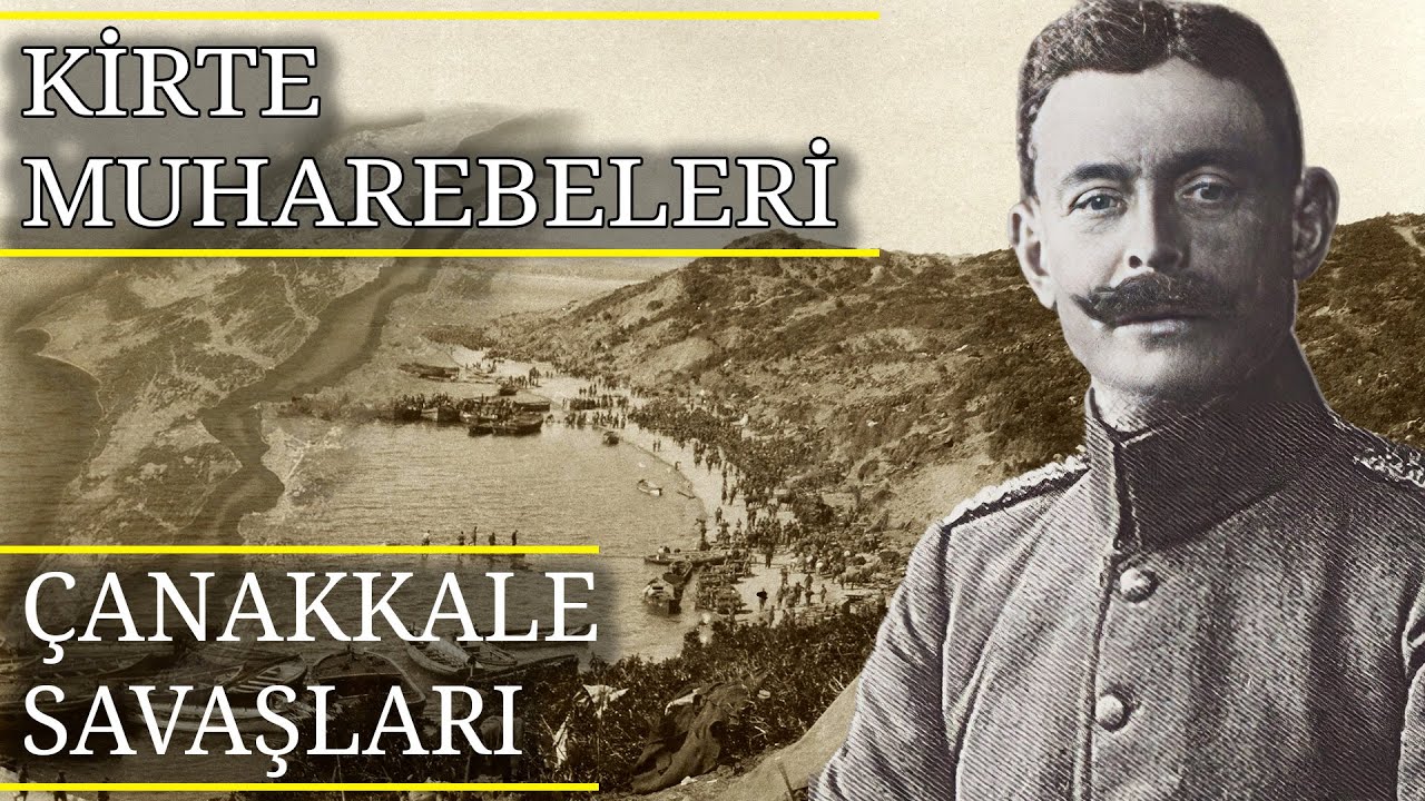 ÇANAKKALE SAVAŞLARI - KİRTE MUHAREBELERİ (MAYIS) - 7. BÖLÜM