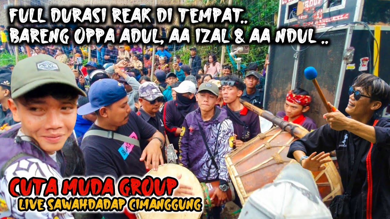 FULL REAK DITEMPAT BERSAMA AA NDUL, AA IZAL & OPPA ADUL ‼️ CUTA MUDA GROUP LIVE SAWAHDADAP