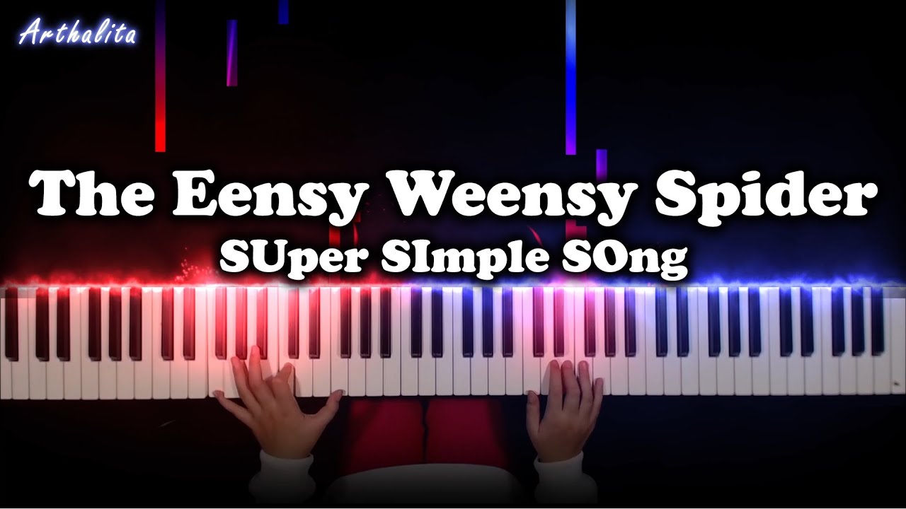 The Eensy Weensy Spider - piano Cover // Arthalita (  SUper SImple SOng )
