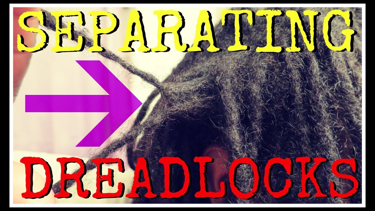 Separating Dreadlocks | A Step by Step Tutorial