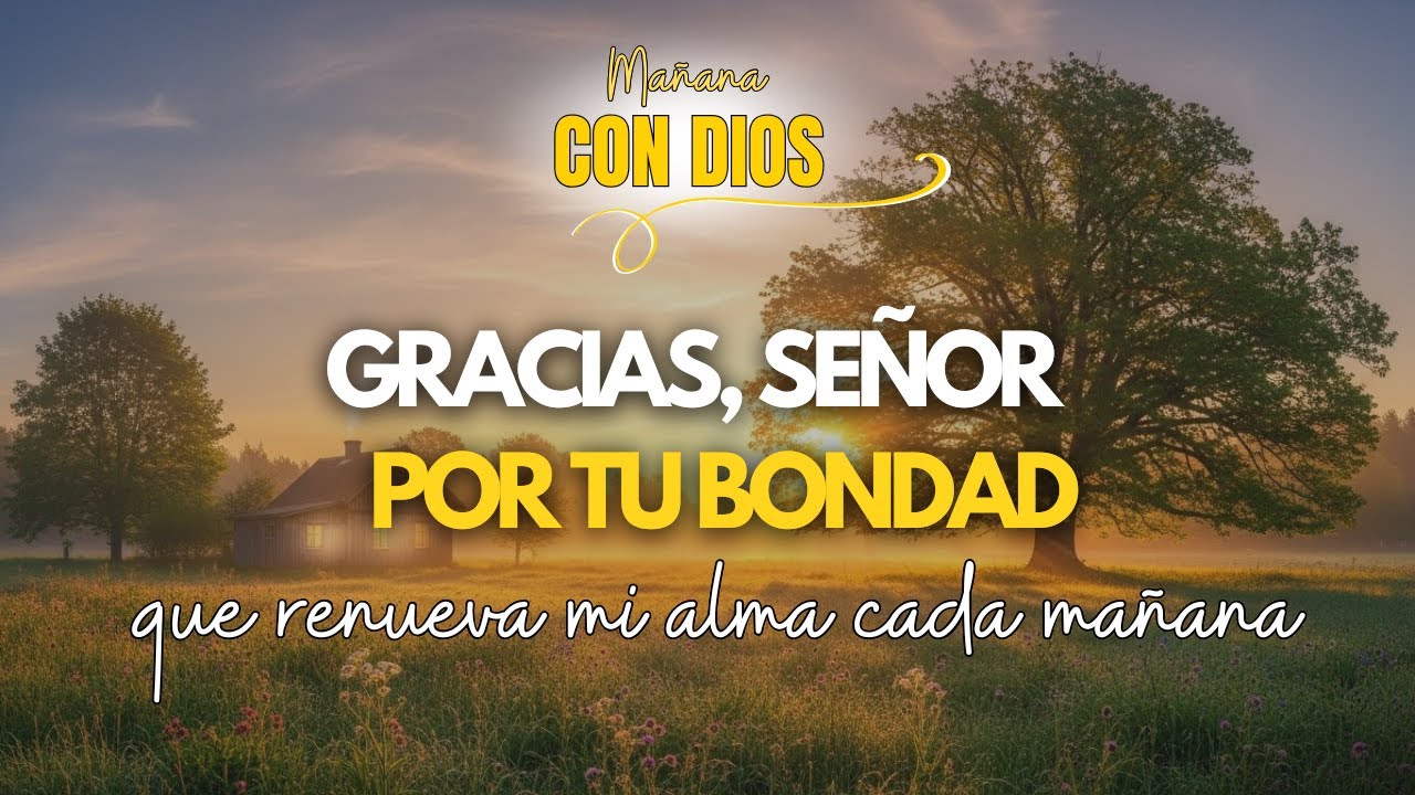 GRACIAS DIOS por Tu Bondad: Oración Matinal de Gratitud que Atrae Abundancia