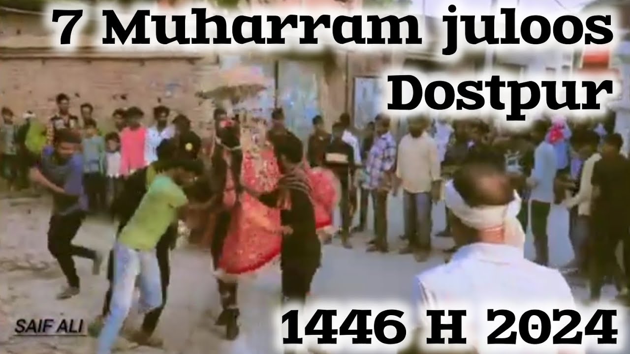 juloose aza dostpur Muharram || 7vi 1446 H || dostpur Muharram 2024 || dostpur juloos zuljanah 🖤