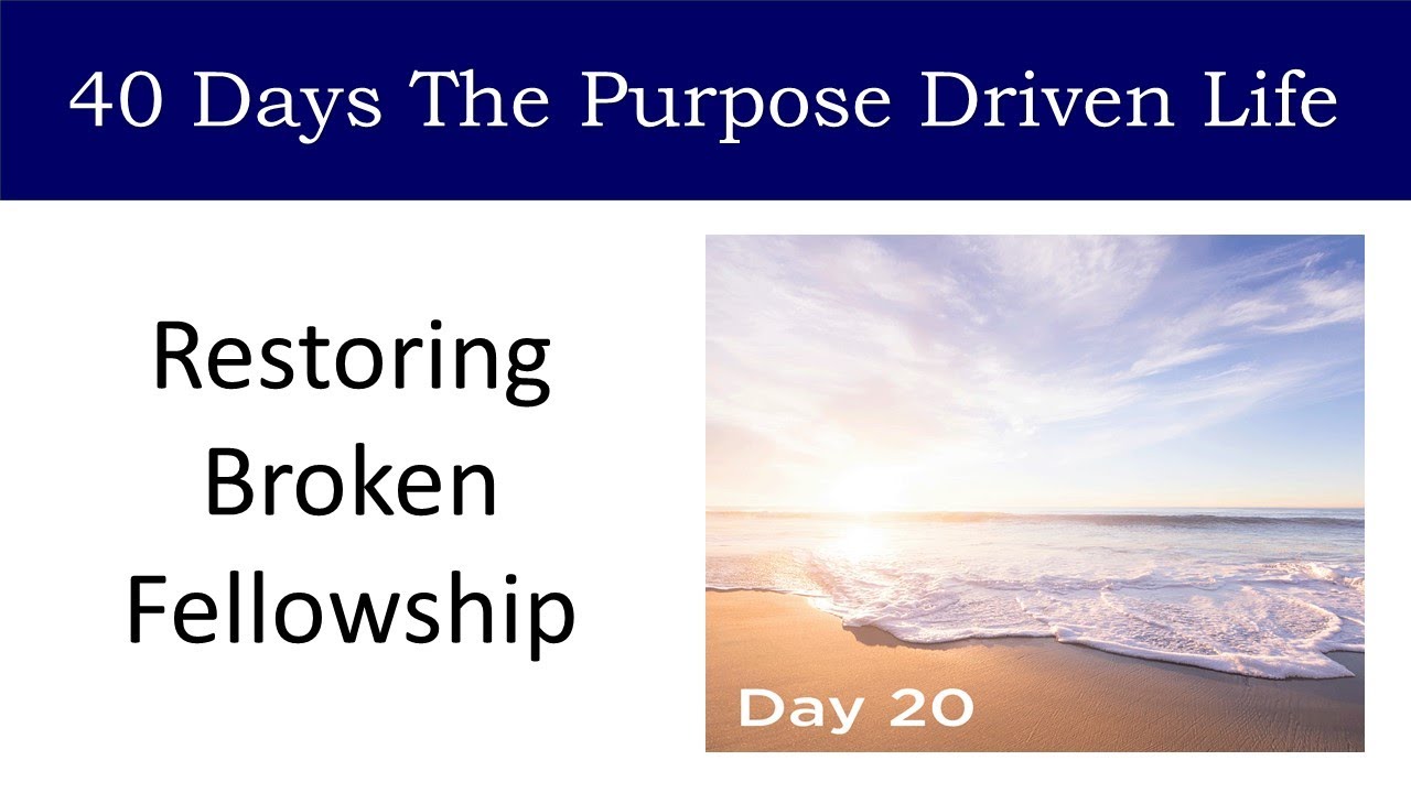 Day 20 Restoring Broken Fellowship | 40 Days The Purpose Driven Life Rick Warren