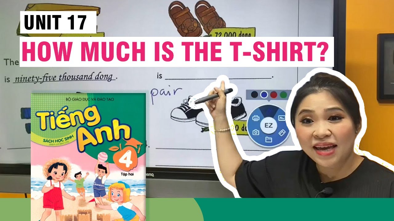 UNIT 17: HOW MUCH IS THE T-SHIRT? | Tiếng Anh lớp 4 | Talk to Miss Lan