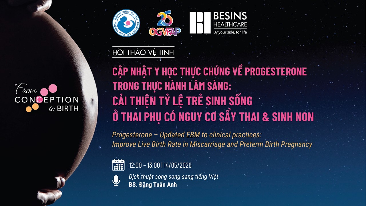 [ENG] Progesterone trong CẢI THIỆN TỶ LỆ TRẺ SINH SỐNG Ở THAI PHỤ C&Oacute; NGUY CƠ SẨY THAI & SINH NON