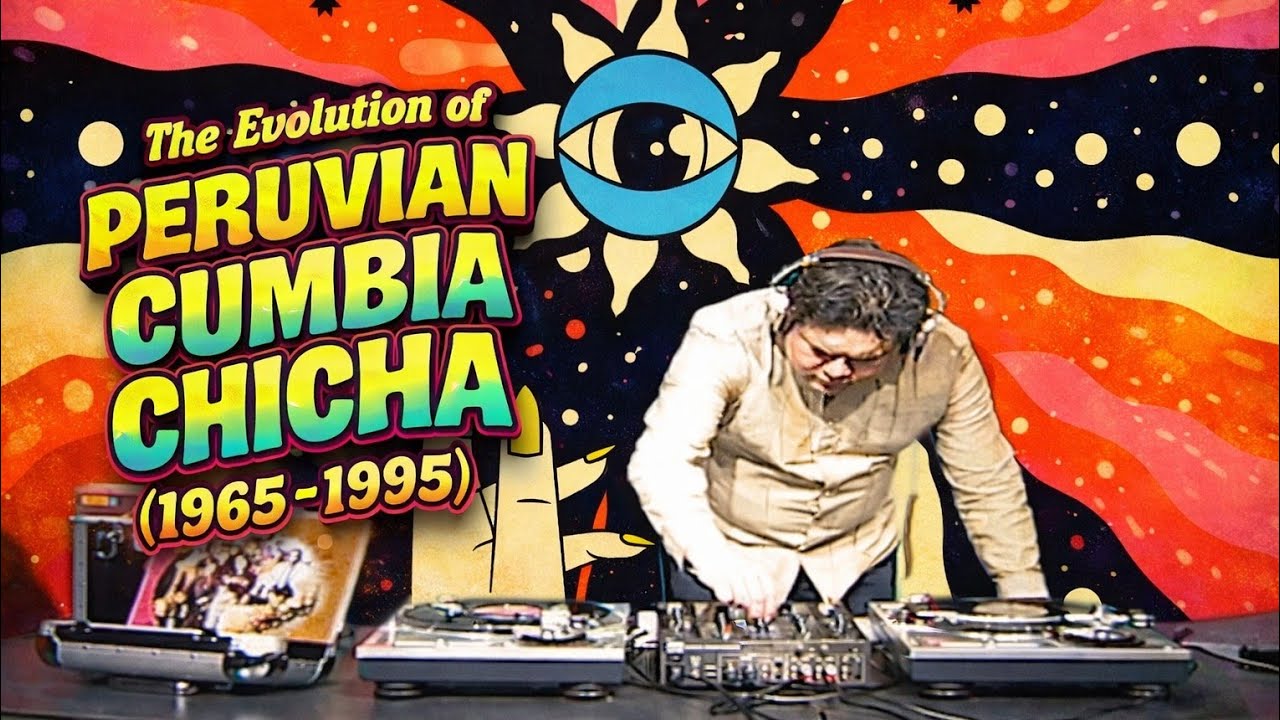 The Evolution of Peruvian Cumbia Chicha 1965 -1995