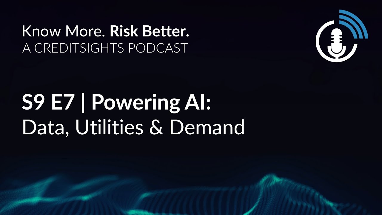 Know More. Risk Better. Podcast | S9 E7 Powering AI: Data, Utilities & Demand