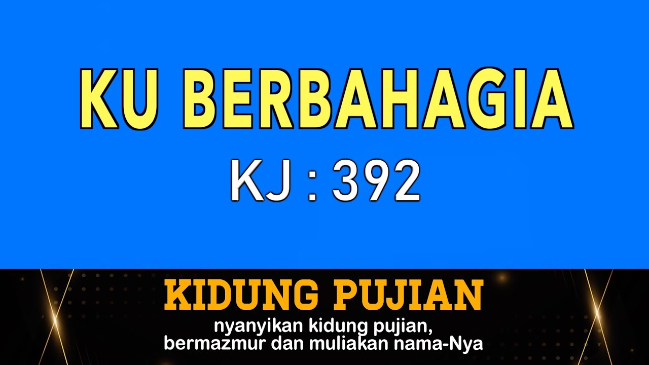 Ku Berbahagia -  KJ 392 I by Kidung Pujian