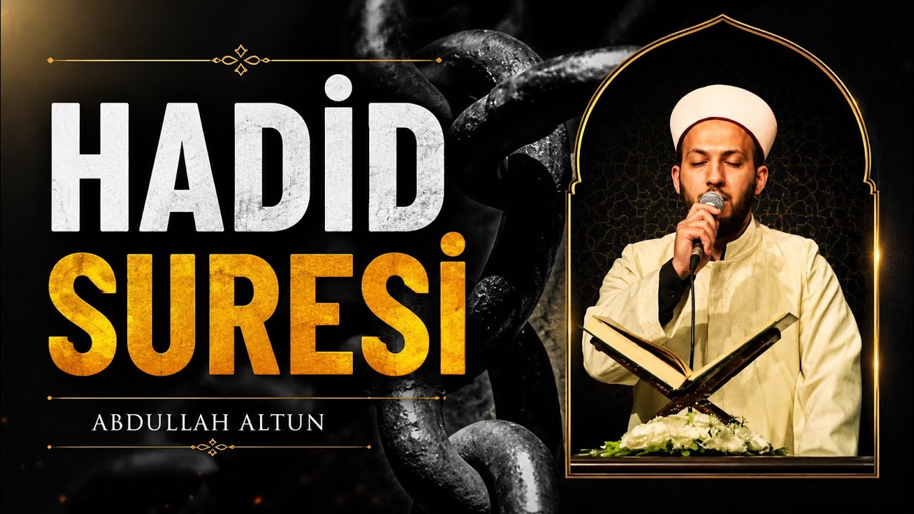 Hadid S&ucirc;resi سورة الحديد | Abdullah Altun |