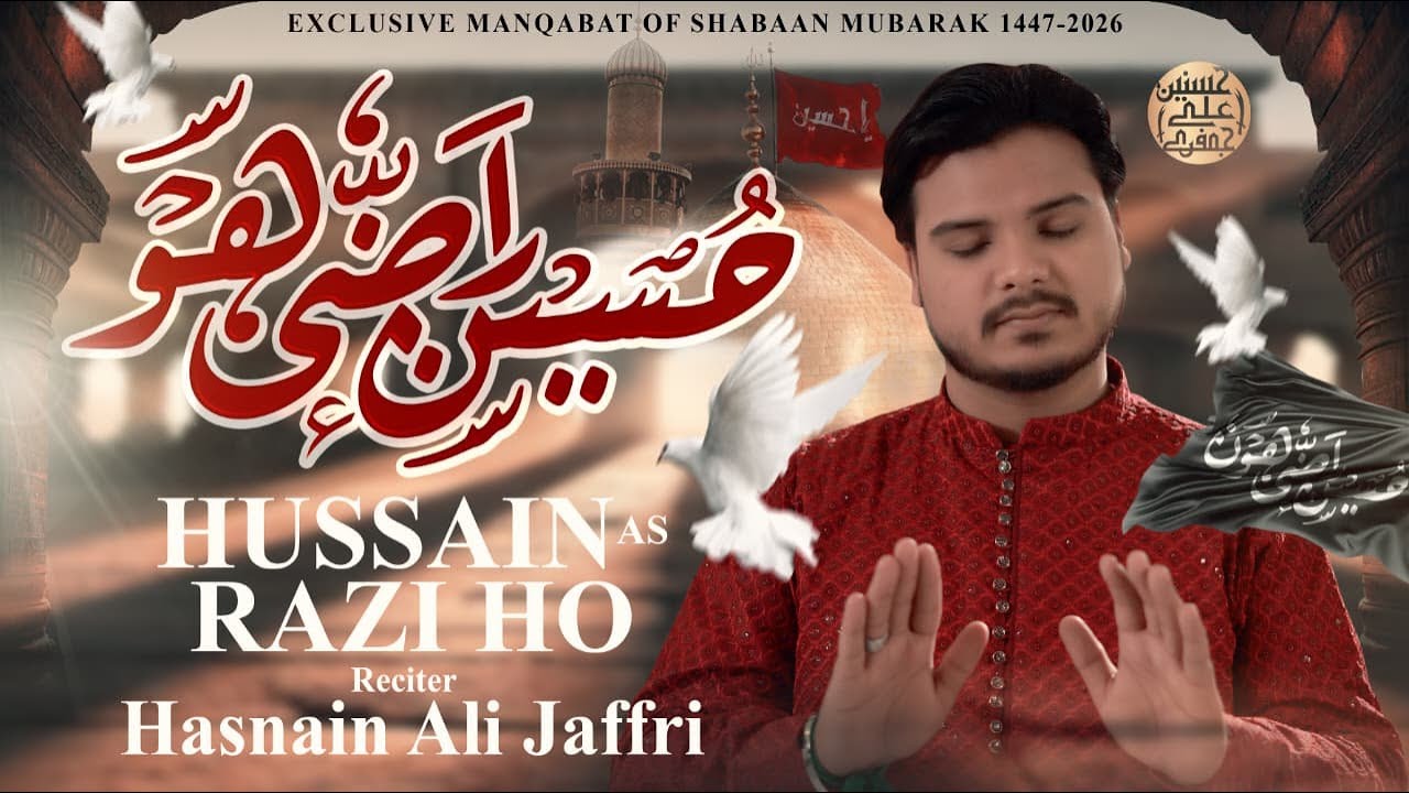 3 Shaban New Manqabat 2026 | Hussain as Razi Ho | Hasnain Ali Jaffri