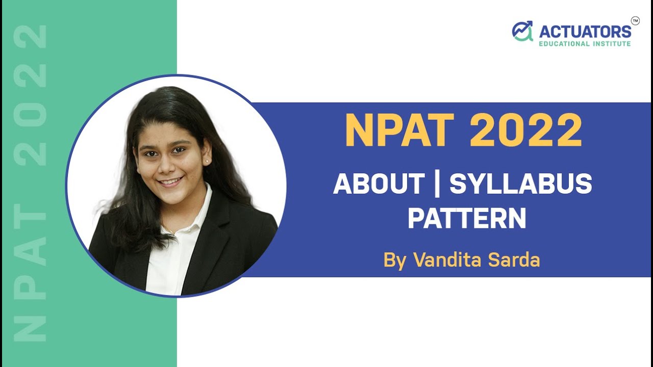 NPAT 2022 - About | Syllabus | Pattern | By Vandita Sarda