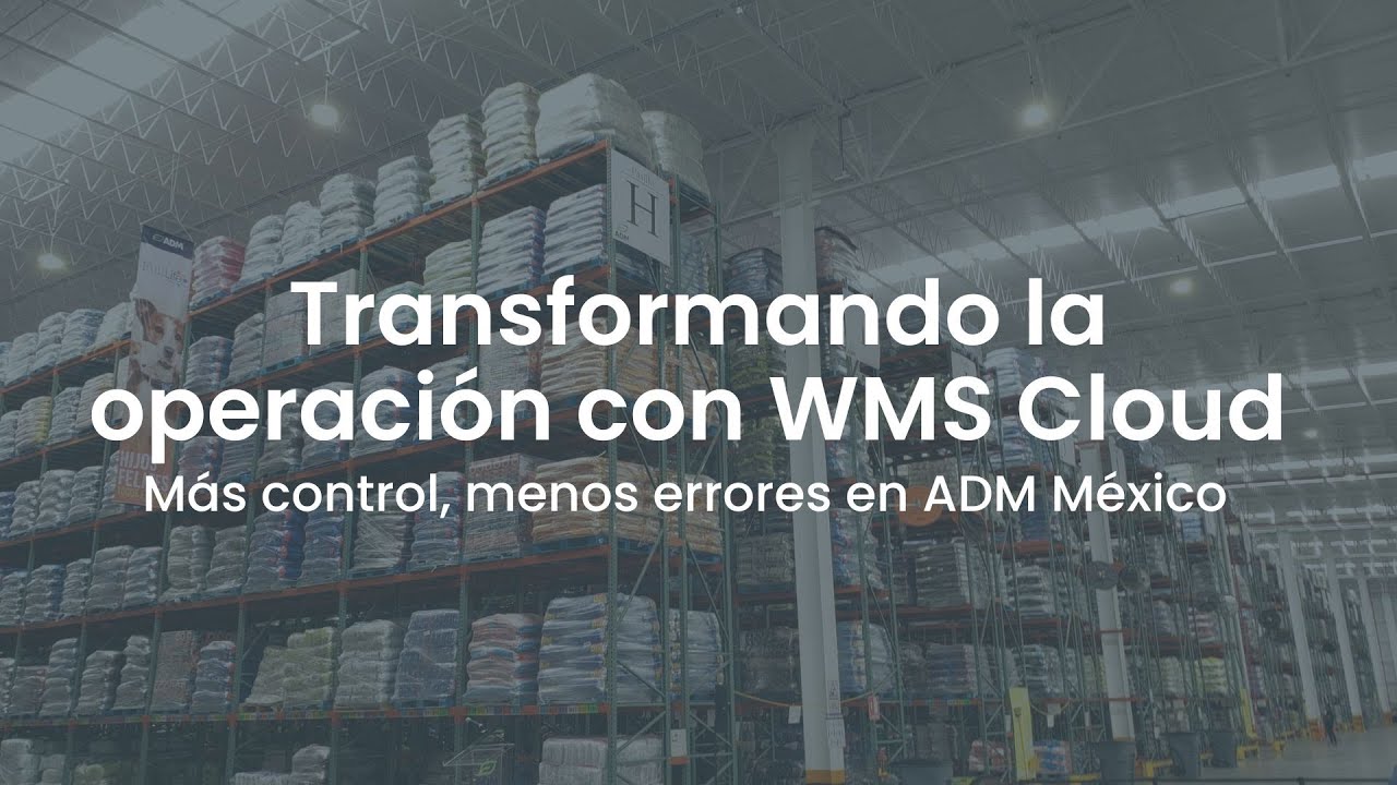 Caso de éxito: ADM México transforma su operación con Oracle WMS Cloud