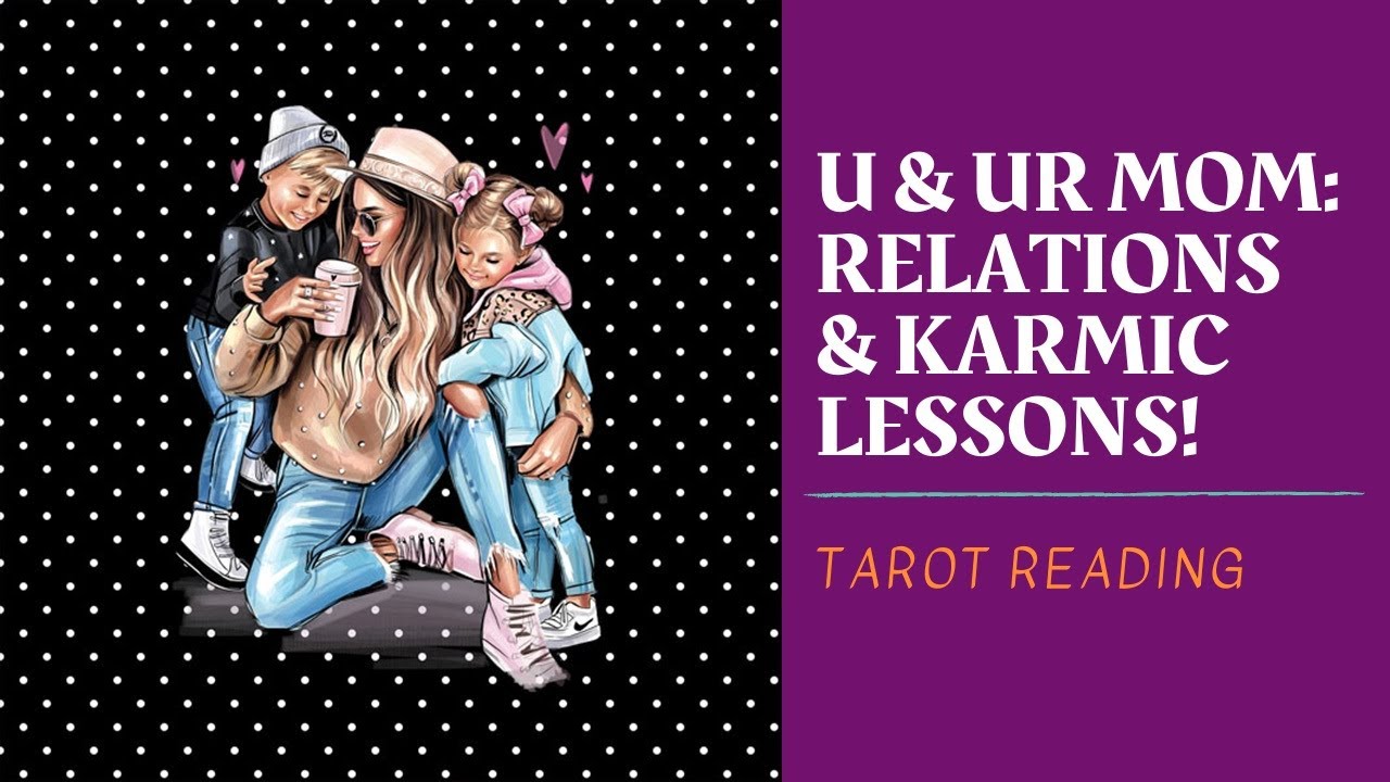 PICK A CARD TAROT: MOTHER-CHILD RELATIONSHIPS & KARMIC LESSONS!