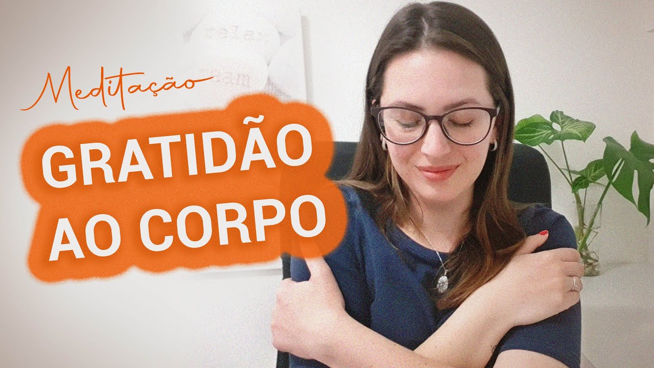 Gratidão ao Corpo | Meditação Guiada